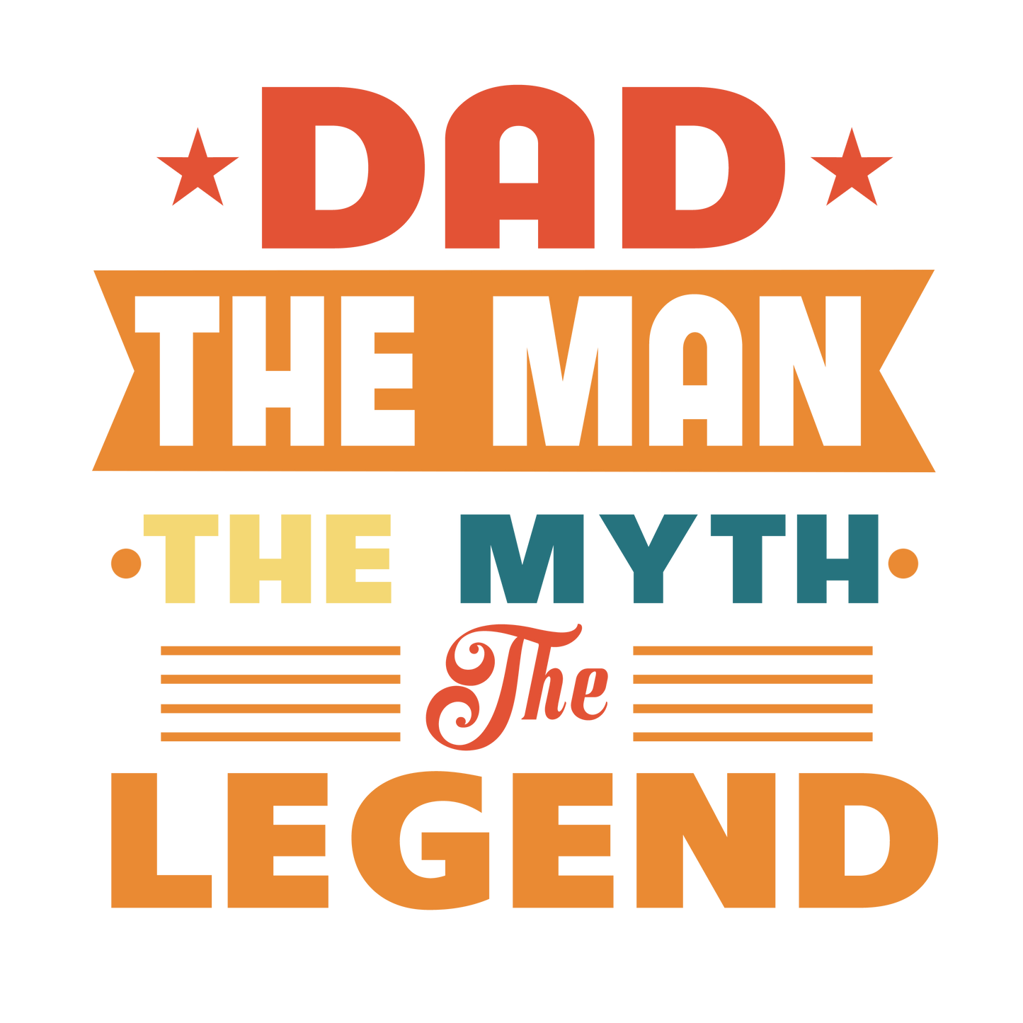 Dad The Man The Myth