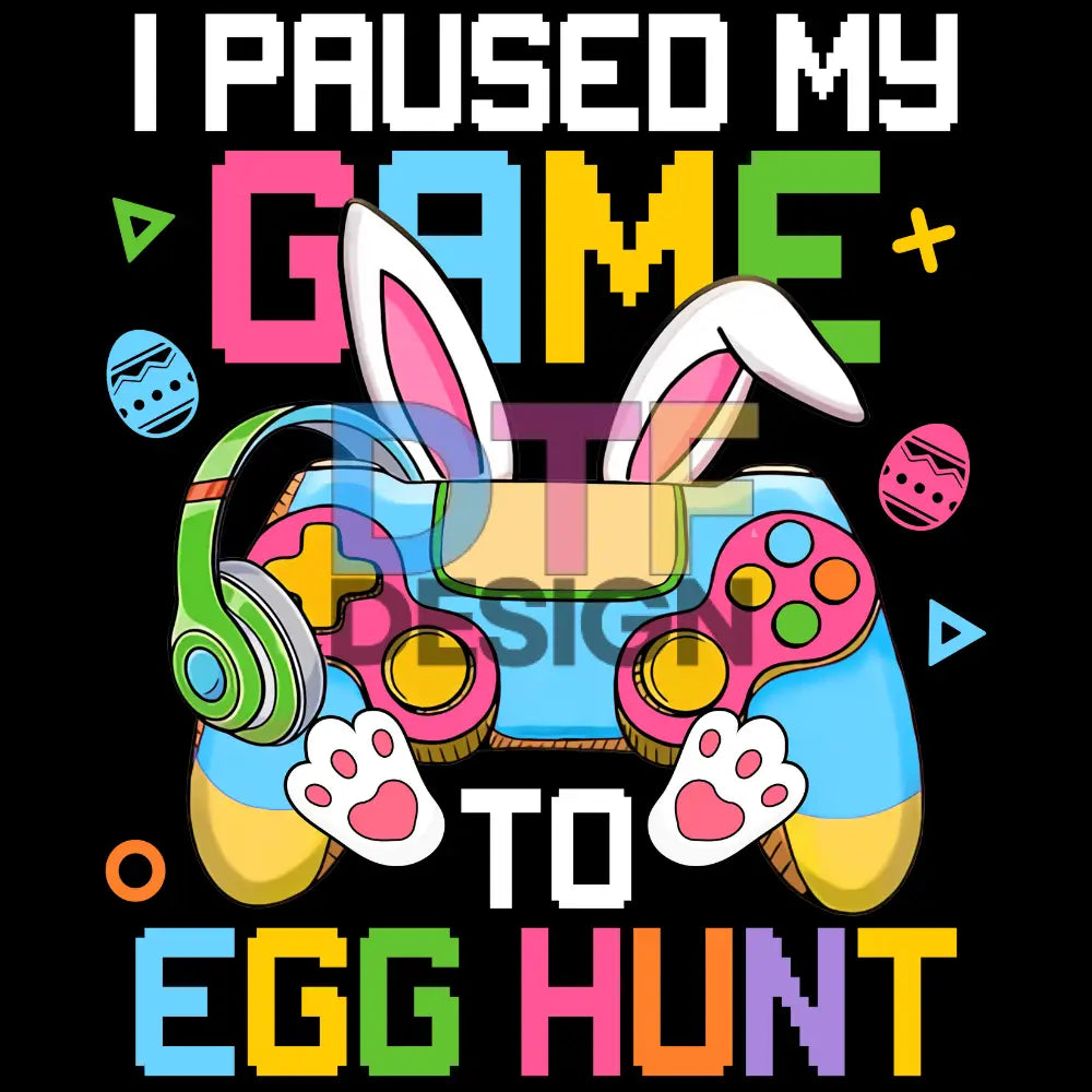 I Paused My Game To Egg Hunt Easter Funny Gamer Boys Kids 3
