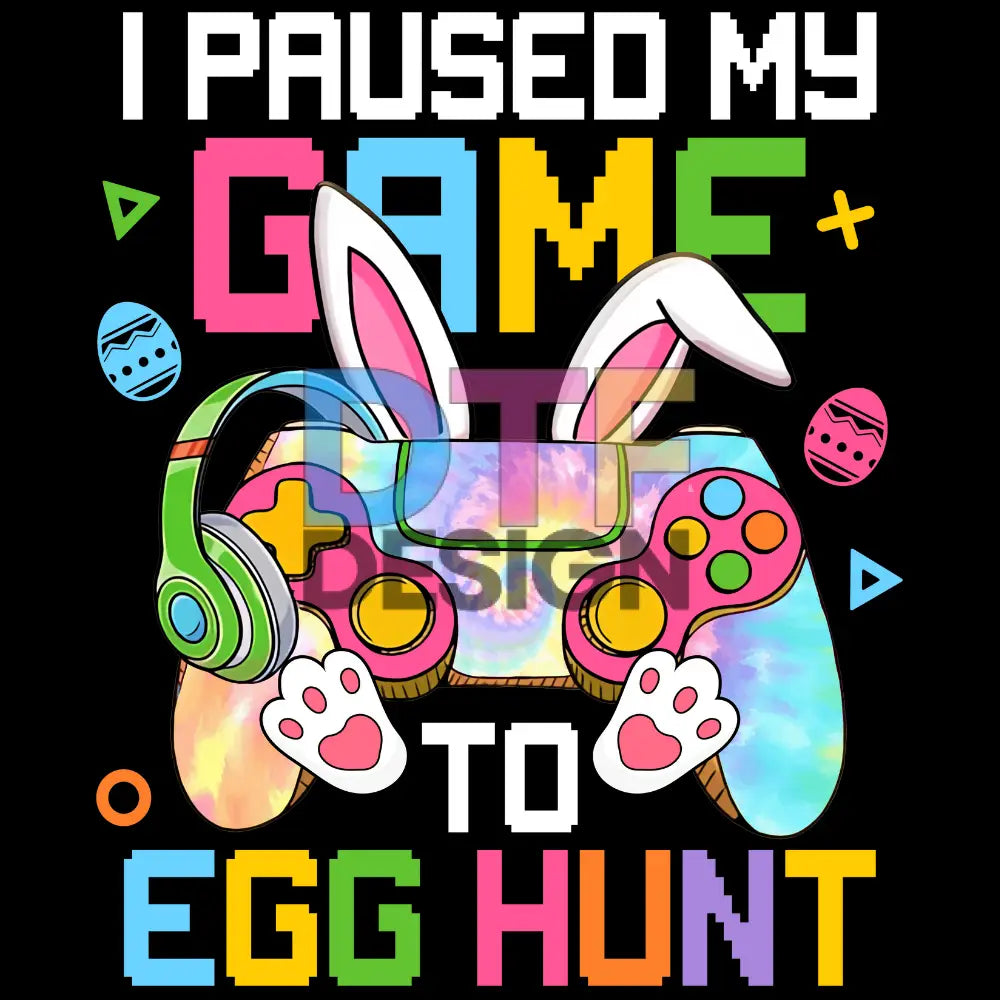 I Paused My Game To Egg Hunt Easter Funny Gamer Boys Kids 2– DTFDesign.com