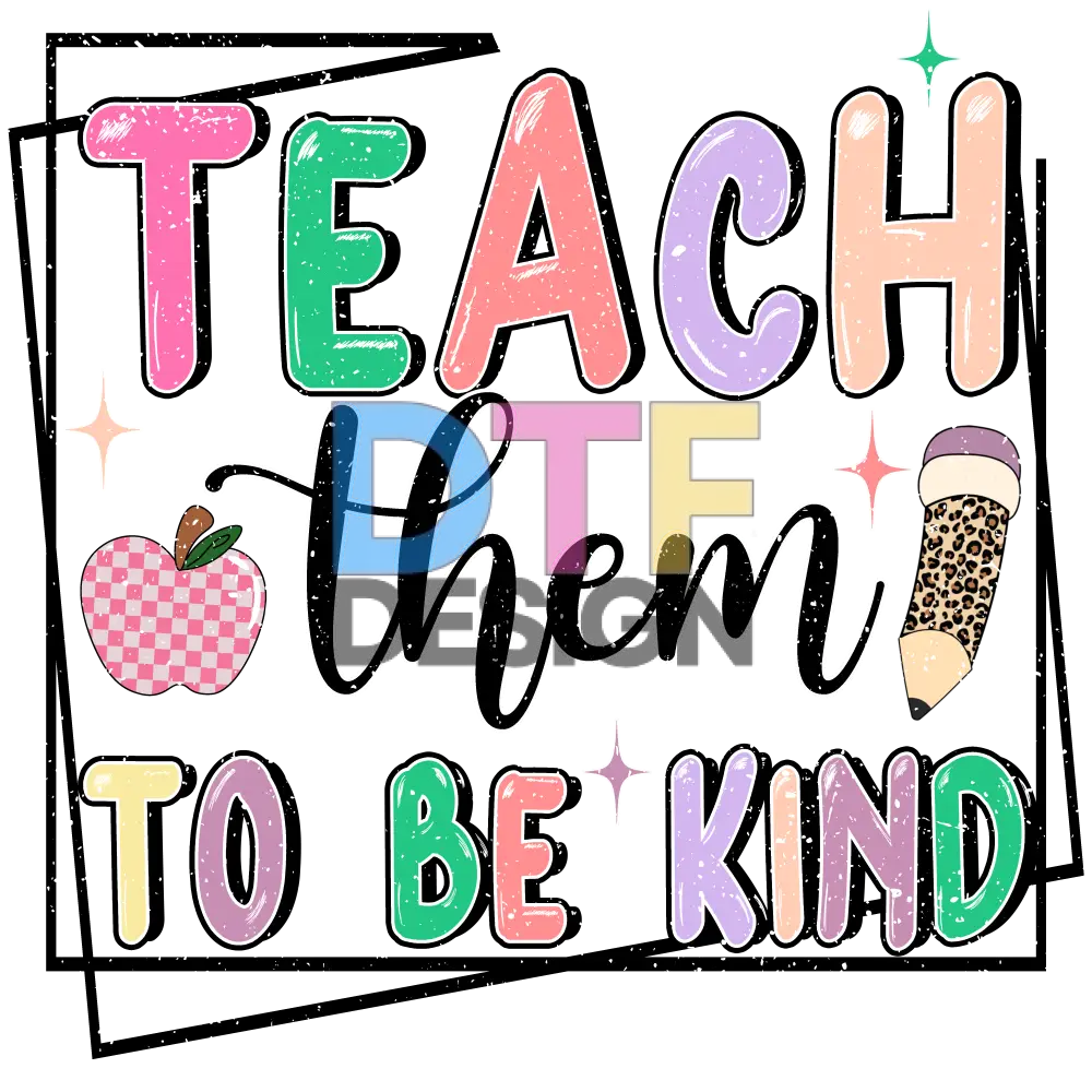 Teach Them To Be Kind Distressed