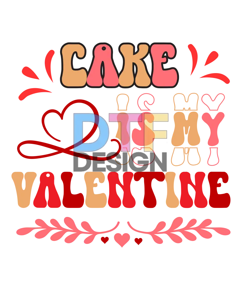 Cake is My Valentine